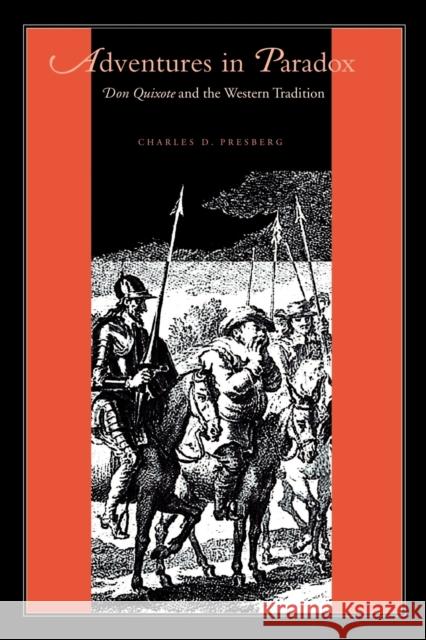Adventures in Paradox: Don Quixote and the Western Tradition Presberg, Charles D. 9780271023649 Pennsylvania State University Press