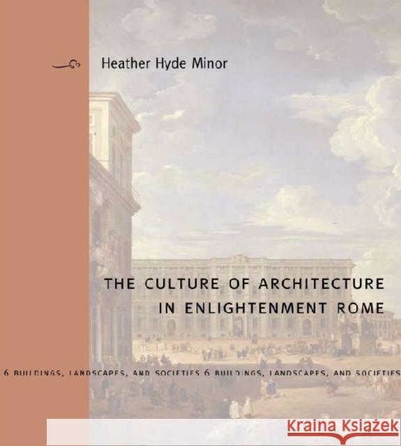 Culture Architect Enlightenment Rome Hb Minor, Heather Hyde 9780271035642 Pennsylvania State University Press