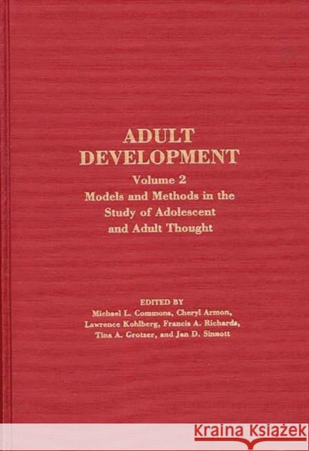 Adult Development: Volume 2: Models and Methods in the Study of Adolescent and Adult Thought Commons, Michael L. 9780275927554 Praeger Publishers