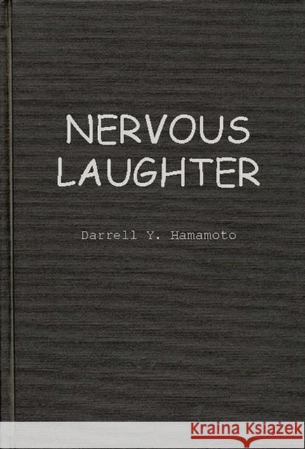 Nervous Laughter: Television Situation Comedy and Liberal Democratic Ideology Hamamoto, Darrell Y. 9780275928612 Praeger Publishers