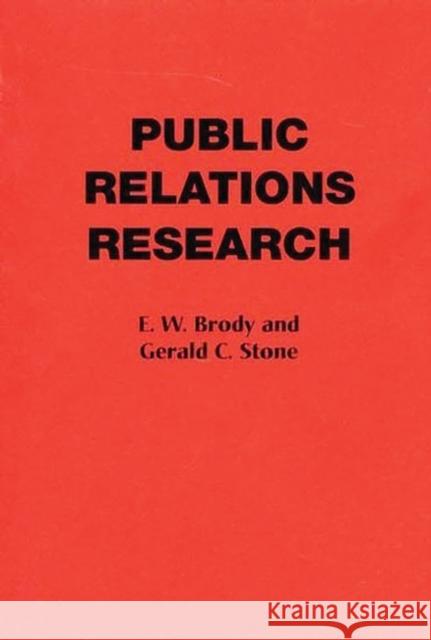 Public Relations Research E. W. Brody Gerald C. Stone 9780275928711 Praeger Publishers