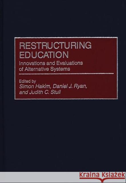 Restructuring Education: Innovations and Evaluations of Alternative Systems Hakim, Simon 9780275951764 Praeger Publishers
