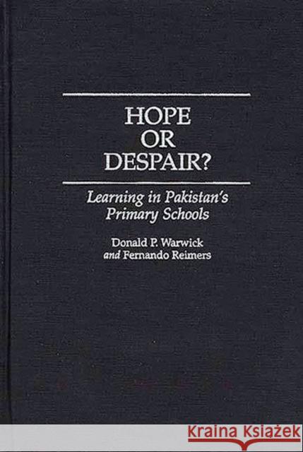Hope or Despair?: Learning in Pakistan's Primary Schools Warwick, Donald P. 9780275953485 Praeger Publishers