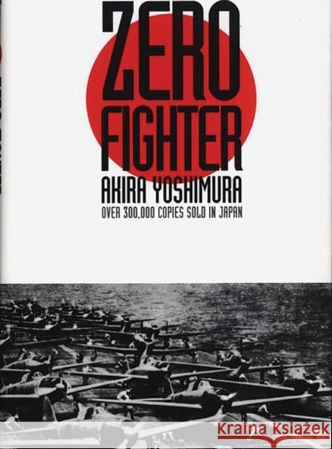 Zero Fighter Akira Yoshimura Retsu Kaiho Michael Gregson 9780275953553 Praeger Publishers