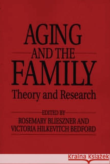 Handbook of Aging and the Family: Theory and Research Blieszner, Rosemary 9780275956974 Praeger Publishers