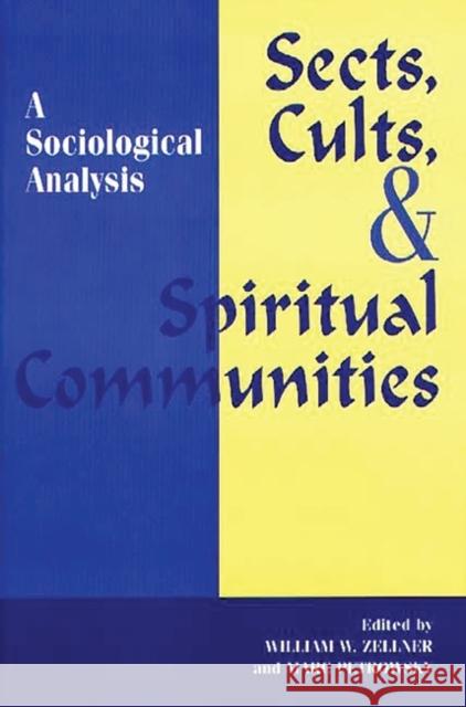 Sects, Cults, and Spiritual Communities: A Sociological Analysis Petrowsky, Marc 9780275958602 Praeger Publishers