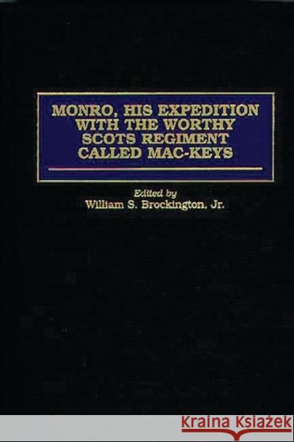 Monro, His Expedition with the Worthy Scots Regiment Called Mac-Keys William S. Brockington Geoffrey Parker Robert Monro 9780275962678 Praeger Publishers