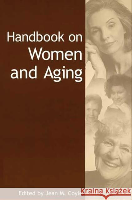 Handbook on Women and Aging Jean M. Coyle 9780275973186 Praeger Publishers