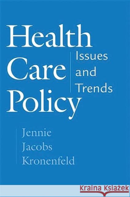 Health Care Policy: Issues and Trends Kronenfeld, Jennie Jacobs 9780275974602 Praeger Publishers