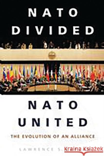 NATO Divided, NATO United: The Evolution of an Alliance Kaplan, Lawrence 9780275980061 Praeger Publishers