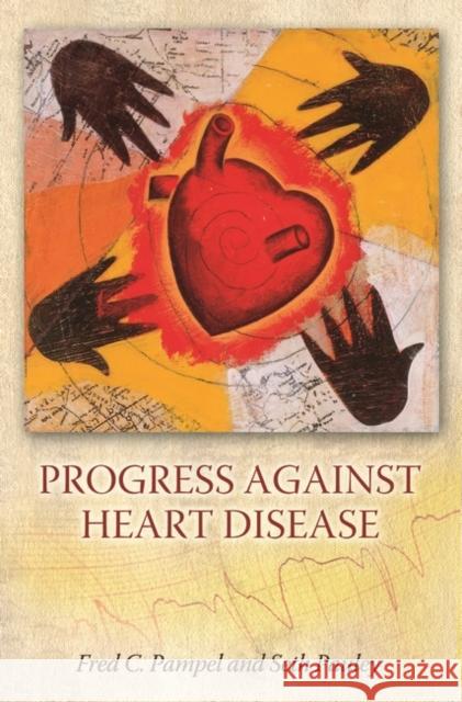 Progress Against Heart Disease Pampel, Fred C. 9780275981518 Praeger Publishers