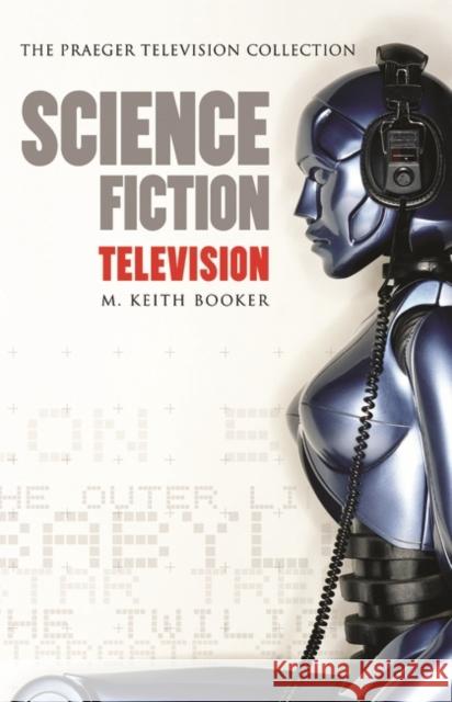 Science Fiction Television M. Keith Booker 9780275981648 Praeger Publishers