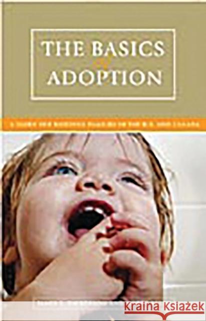 The Basics of Adoption: A Guide for Building Families in the U.S. and Canada Dickerson, James L. 9780275987992 Praeger Publishers