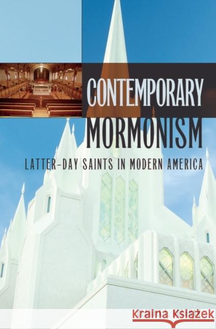 Contemporary Mormonism: Latter-Day Saints in Modern America Bushman, Claudia L. 9780275989330 Praeger Publishers