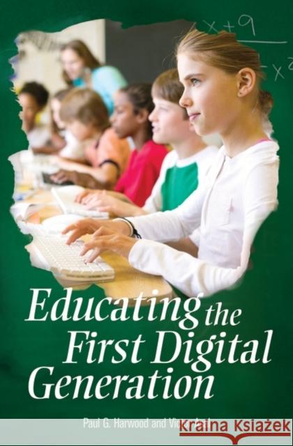 Educating the First Digital Generation Paul G. Harwood Victor Asal 9780275989590 Praeger Publishers