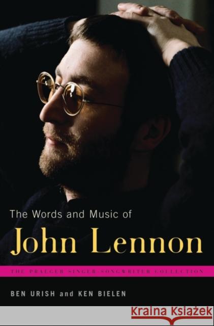 The Words and Music of John Lennon Ben Urish Ken Bielen 9780275991807 Praeger Publishers
