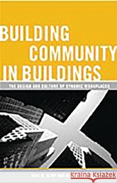 Building Community in Buildings: The Design and Culture of Dynamic Workplaces Baker, Ken 9780275992200 Praeger Publishers