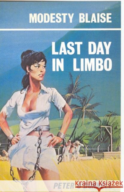 Last Day in Limbo: (Modesty Blaise) Peter (Book Reviews) O'Donnell 9780285636750 Profile Books Ltd