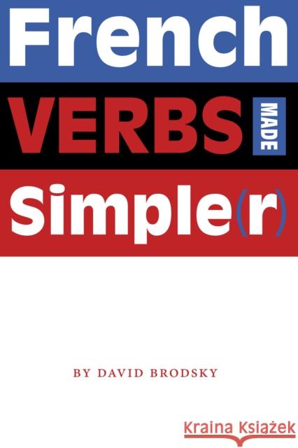 French Verbs Made Simpler Brodsky, David 9780292714724 University of Texas Press