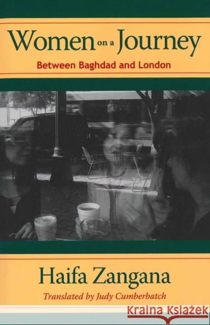 Women on a Journey: Between Baghdad and London Zangana, Haifa 9780292714847 University of Texas Press