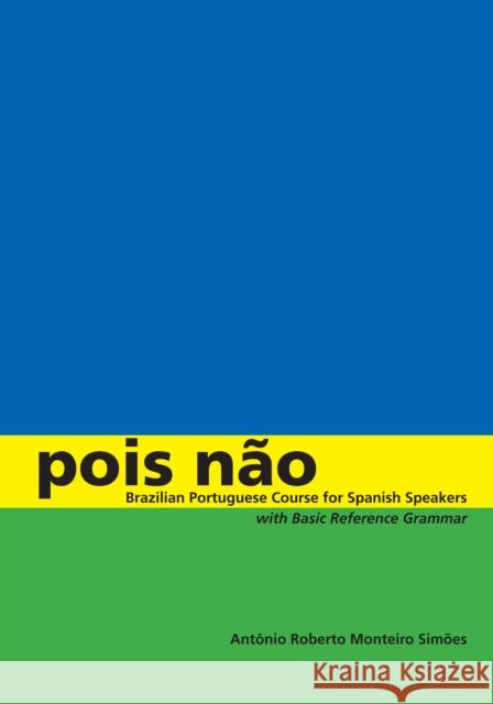 Pois Não: Brazilian Portuguese Course for Spanish Speakers, with Basic Reference Grammar Simões, Antônio Roberto Monteiro 9780292717817 University of Texas Press
