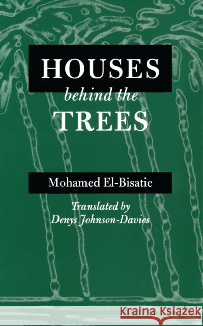 Houses behind the Trees Mohamed El-Bisatie Denys Johnson-Davies  9780292720954 University of Texas Press