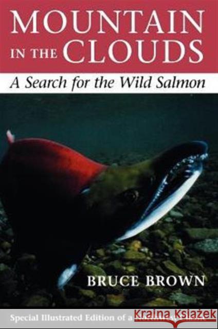 Mountain in the Clouds: A Search for the Wild Salmon Brown, Bruce 9780295974750 University of Washington Press