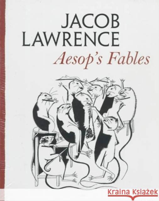 Aesop's Fables Jacob Lawrence Aesop                                    Jacob Lawrence 9780295976419 University of Washington Press
