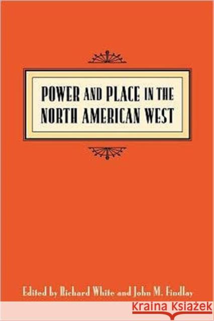 Power & Place in the North American West White, Richard 9780295977737 University of Washington Press