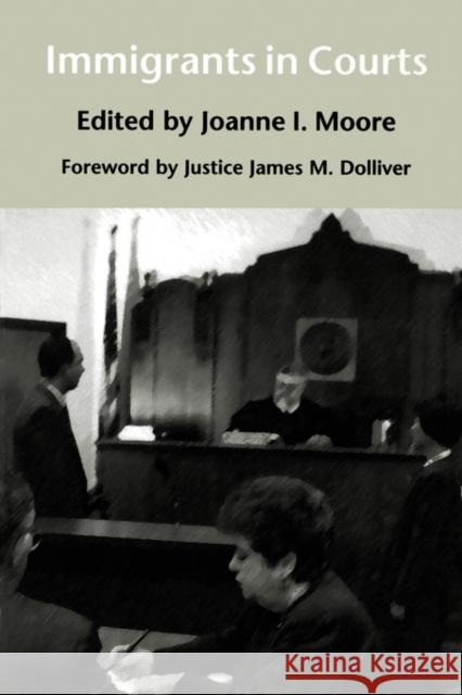 Immigrants in Courts Joanne I. Moore James M. Dolliver Margaret Fisher 9780295977805 University of Washington Press