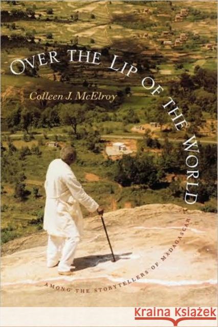 Over the Lip of the World: Among the Storytellers of Madagascar McElroy, Colleen J. 9780295981154 University of Washington Press