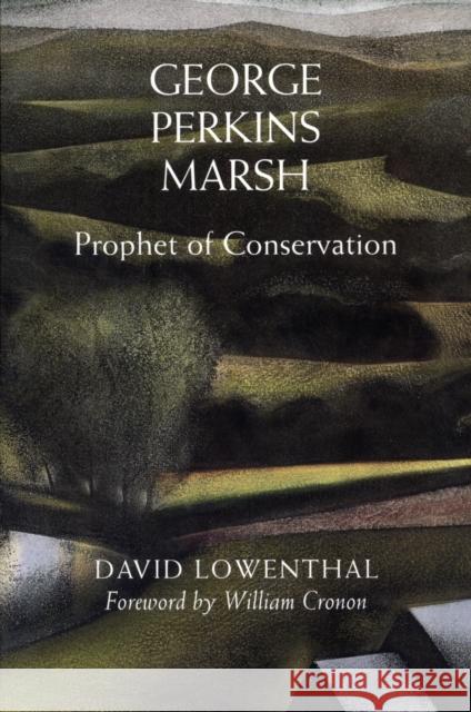 George Perkins Marsh: Prophet of Conservation Lowenthal, David 9780295983158 University of Washington Press