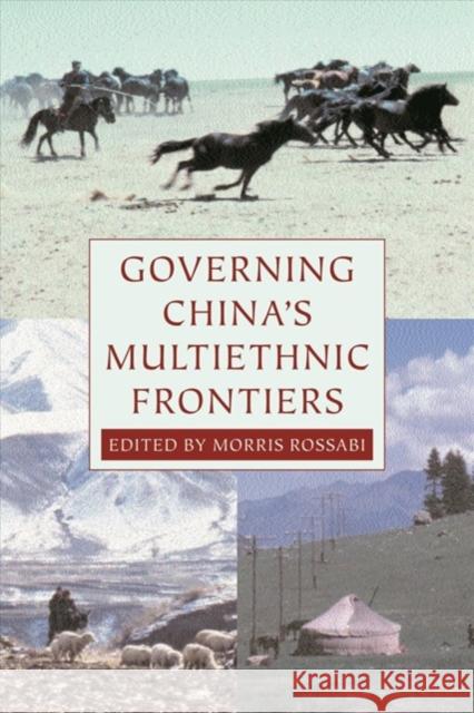 Governing China's Multiethnic Frontiers Morris Rossabi 9780295983905 University of Washington Press