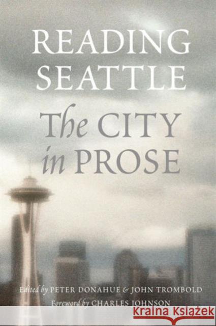 Reading Seattle: The City in Prose Donahue, Peter 9780295983950 University of Washington Press