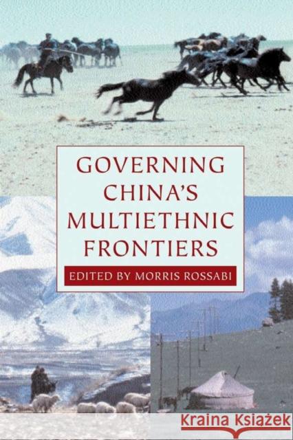 Governing China's Multiethnic Frontiers Morris Rossabi 9780295984124 University of Washington Press