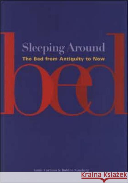 Sleeping Around: The Bed from Antiquity to Now Carlano, Annie 9780295985985 University of Washington Press