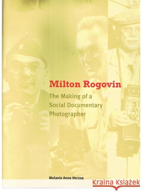 Milton Rogovin: The Making of a Social Documentary Photographer Herzog, Melanie Anne 9780295986340 University of Washington Press