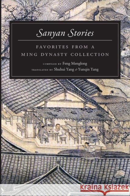 Sanyan Stories: Favorites from a Ming Dynasty Collection Feng Menglong 9780295994222 University of Washington Press
