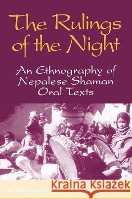 The Rulings of the Night: An Ethnography of Nepalese Shaman Oral Texts Gregory G. Maskarinec 9780299144944 University of Wisconsin Press
