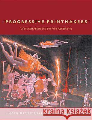 Progressive Printmakers: Wisc Artists and the Print Renaissance Colescott, Warrington 9780299161101 University of Wisconsin Press