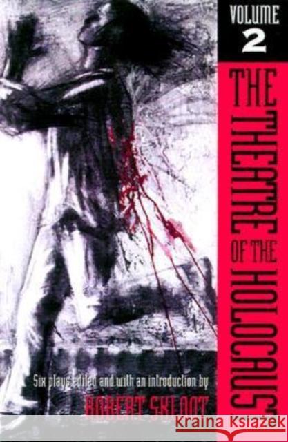 The Theatre of the Holocaust, Volume 2: Six Plays Skloot, Robert 9780299162740 University of Wisconsin Press