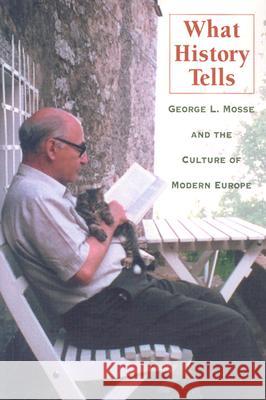 What History Tells: George L. Mosse and the Culture of Modern Europe Payne, Stanley G. 9780299194147 University of Wisconsin Press