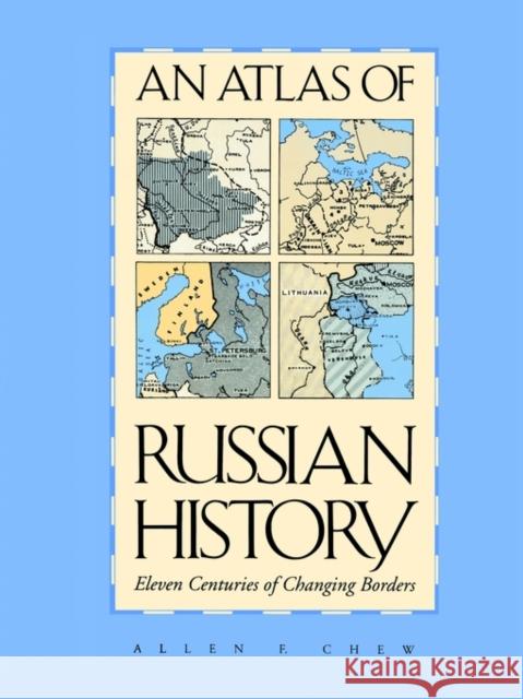 An Atlas of Russian History, Revised Edition Chew, Allen F. 9780300014457 Yale University Press