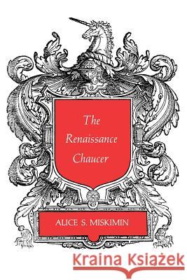 The Renaissance Chaucer Alice S. Miskimin 9780300017687 Yale University Press