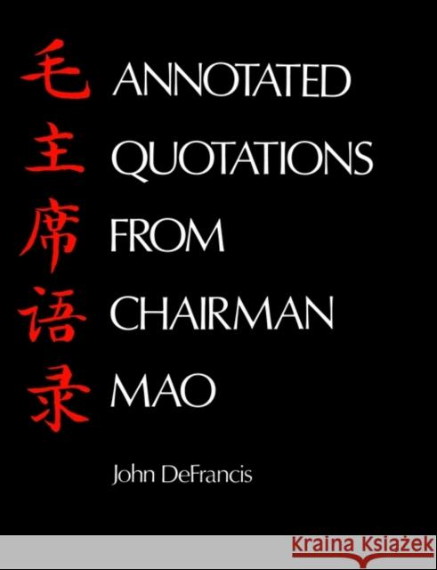Annotated Quotations from Chairman Mao John DeFrancis 9780300018707 Yale University Press