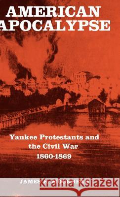 American Apocalypse: Yankee Protestants and the Civil War 1860-1869 Moorhead, James H. 9780300021523 Yale University Press