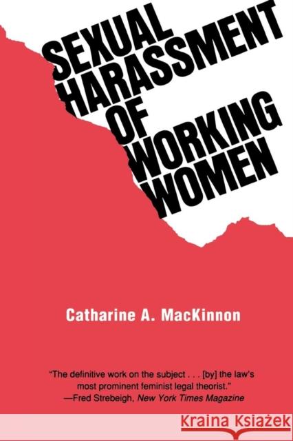 Sexual Harassment of Working Women: A Case of Sex Discrimination MacKinnon, Catharine A. 9780300022995 Yale University Press