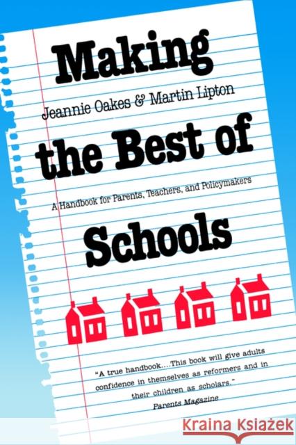 Making the Best of Schools: A Handbook for Parents, Teachers, and Policymakers Oakes, Jeannie 9780300051230 Yale University Press