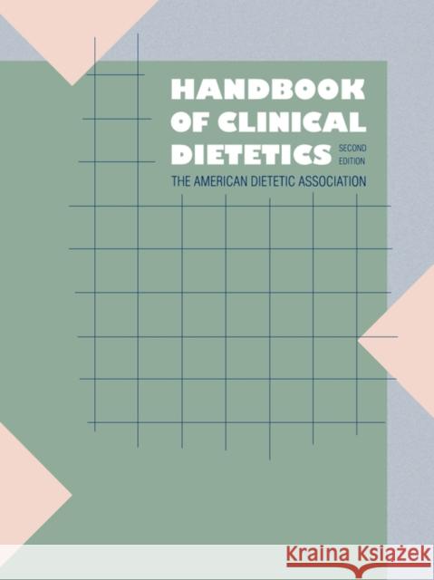 Handbook of Clinical Dietetics, Second Edition American Dietetic Association 9780300052183 Yale University Press