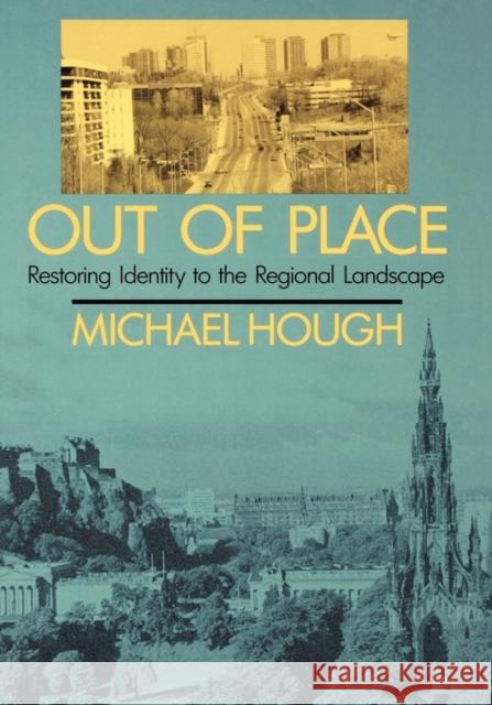 Out of Place: Restoring Identity to the Regional Landscape Hough, Michael 9780300052237 Yale University Press